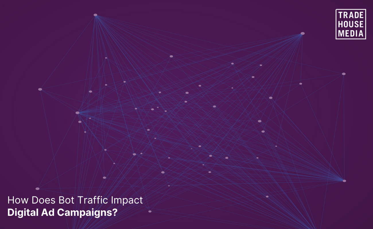 Bot Traffic – How Does it Impact Digital Ad Campaigns?